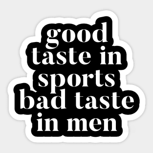 Good taste in Sports bad taste in Men Sticker